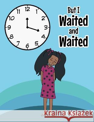 But I Waited and Waited H. C. McCrae 9781685560263 Trilogy Christian Publishing