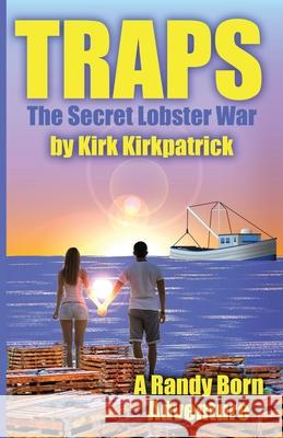 Traps: The Secret Lobster War Kirk Kirkpatrick 9781685560508