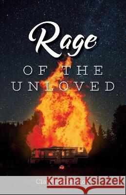 Rage of the Unloved Claudine Gaston 9781685562427 Trilogy Christian Publishing