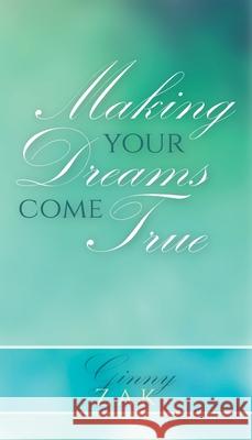 Making Your Dreams Come True Ginny Zak 9781685562809