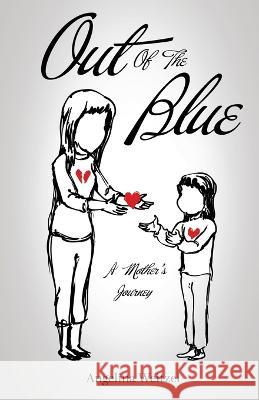 Out of the Blue: A Mother's Journey Angelina Weitzel 9781685562823