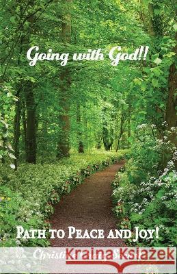 Going with God!!: Path to Peace and Joy! Christine Craig Seckel   9781685565770