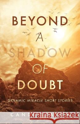 Beyond a Shadow of Doubt: Dynamic Miracle Short Stories Candi Staton 9781685566197