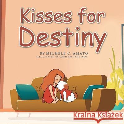Kisses for Destiny Michele C Amato 9781685567439 Trilogy Christian Publishing