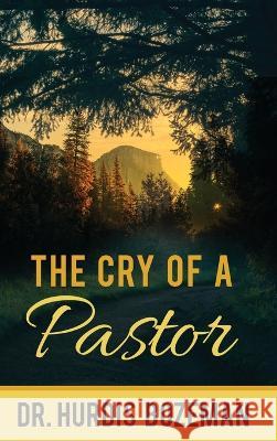 The Cry of A Pastor Hurdis Bozeman 9781685567576