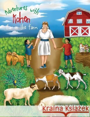 Adventures with Kohen: Fun on the Farm Keva Y Bethell 9781685567675 Trilogy Christian Publishing