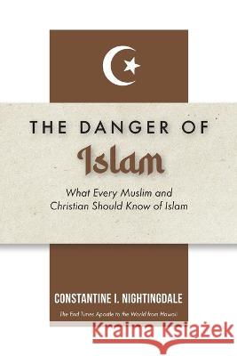 Dangers of Islam: What Every Muslim and Christian Should Know of Islam Constantine I 9781685568191 Trilogy Christian Publishing