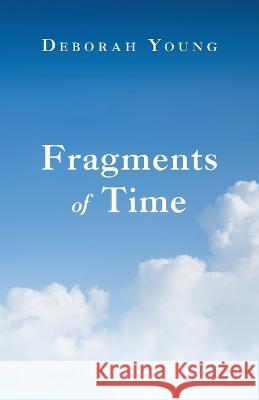Fragments of Time Deborah Young   9781685569211