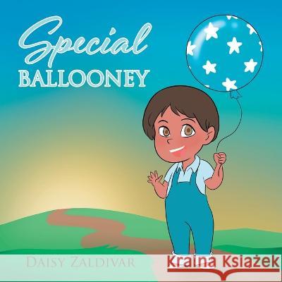 Special Ballooney Daisy Zaldivar 9781685569273 Trilogy Christian Publishing