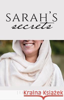 Sarah's Secrets Jim Szana 9781685569754 Trilogy Christian Publishing