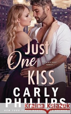 Just One Kiss: The Dirty Dares Carly Phillips   9781685590079 CP Publishing LLC