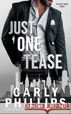 Just One Tease: The Dirty Dares Carly Phillips 9781685591083