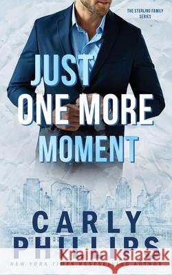 Just One More Moment Carly Phillips 9781685593018 CP Publishing LLC