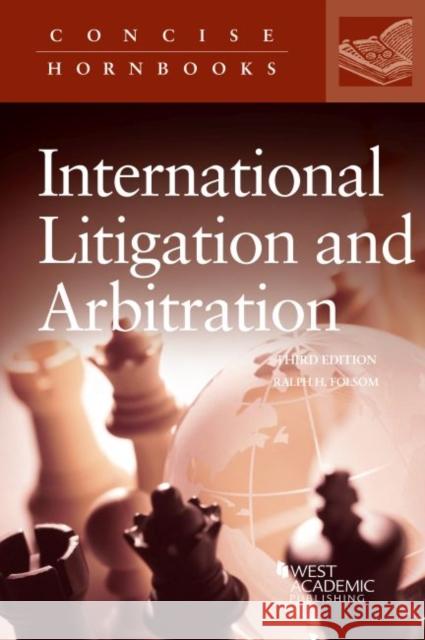 Principles of International Litigation and Arbitration Ralph H. Folsom 9781685610289 West Academic Publishing