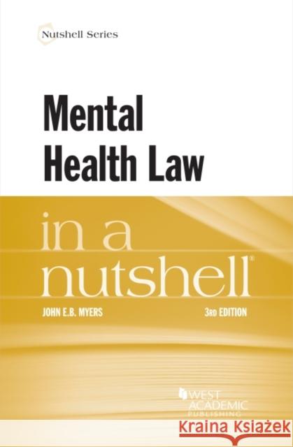 Mental Health Law in a Nutshell John E.B. Myers 9781685610395 West Academic Publishing
