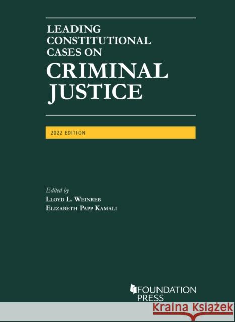 Leading Constitutional Cases on Criminal Justice, 2022 Lloyd L. Weinreb 9781685613129 West Academic Publishing