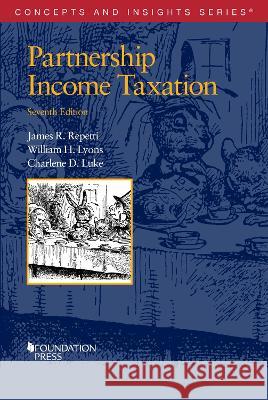 Partnership Income Taxation James R. Repetti William H. Lyons Charlene D. Luke 9781685613716 West Academic Press