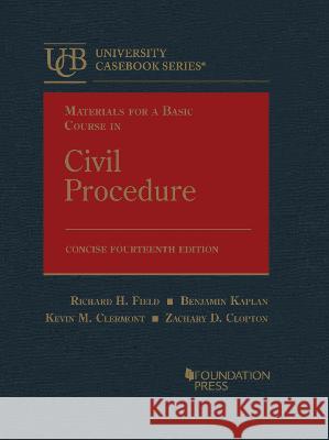 Materials for a Basic Course in Civil Procedure, Concise Richard H. Field Benjamin Kaplan Kevin M. Clermont 9781685615000