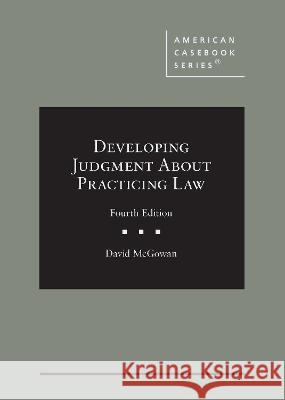 Developing Judgment About Practicing Law David McGowan   9781685615147