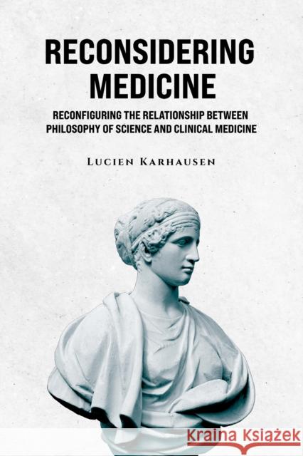 Reconsidering Medicine Lucien Karhausen 9781685620561 Austin Macauley