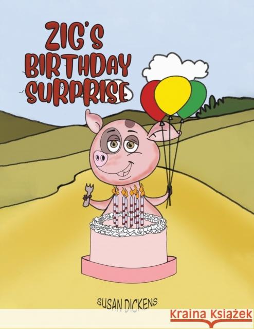 Zig's Birthday Surprise Susan Dickens 9781685620585 Austin Macauley Publishers LLC