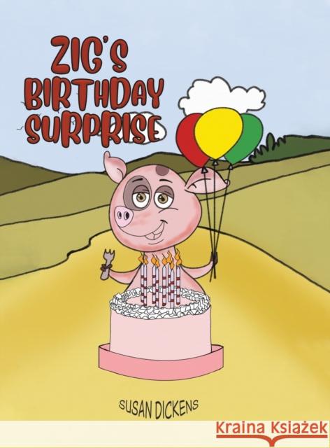 Zig's Birthday Surprise Susan Dickens 9781685620592 Austin Macauley Publishers LLC