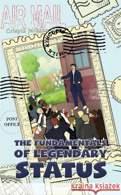 The Fundamentals of Legendary Status Crispin Jackson 9781685620936