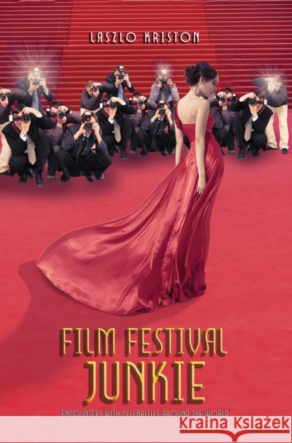 Film Festival Junkie Laszlo Kriston 9781685621292