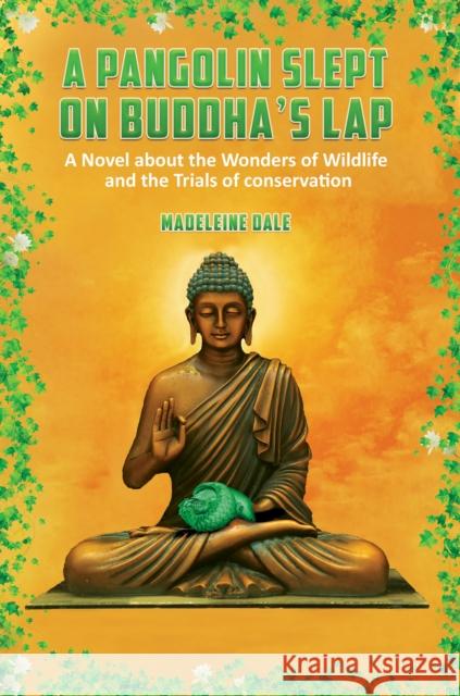 A Pangolin Slept on Buddha's Lap Madeleine Dale 9781685622770 Austin Macauley