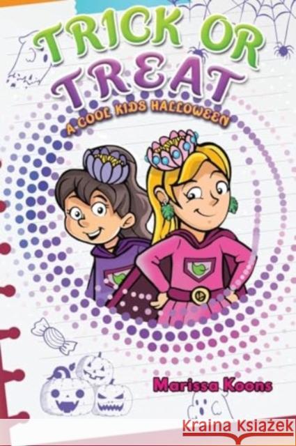 Trick or Treat: A Cool Kids Halloween Marissa Koons 9781685622800