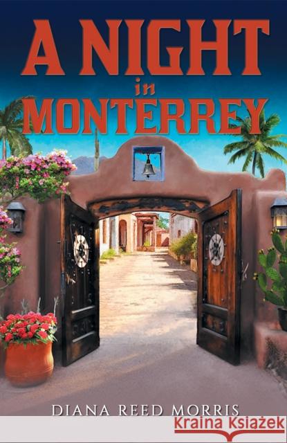 A Night in Monterrey Diana Reed Morris 9781685623005