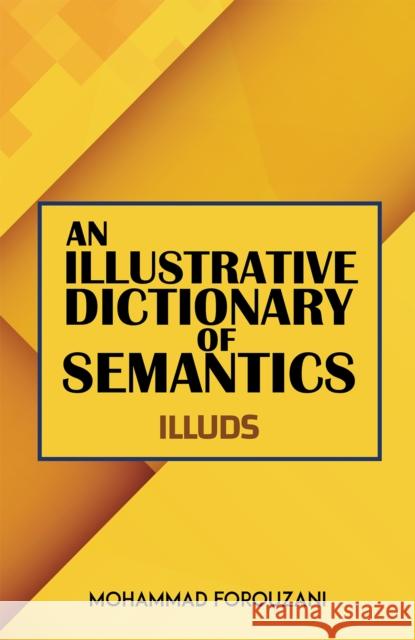 Illustrative Dictionary of Semantics Mohammad Forouzani 9781685623074