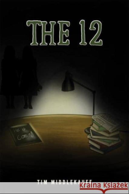 The 12 Tim Middlekauff 9781685623579 Austin Macauley Publishers LLC
