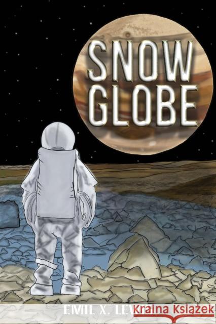 Snow Globe Emil X Lewis 9781685626624 Austin Macauley Publishers LLC
