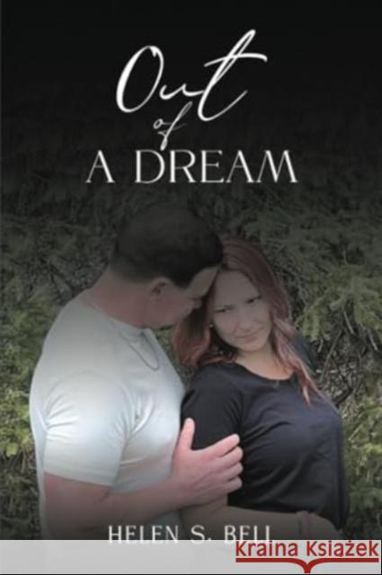 Out of a Dream Helen S. Bell 9781685627881 Austin Macauley Publishers LLC