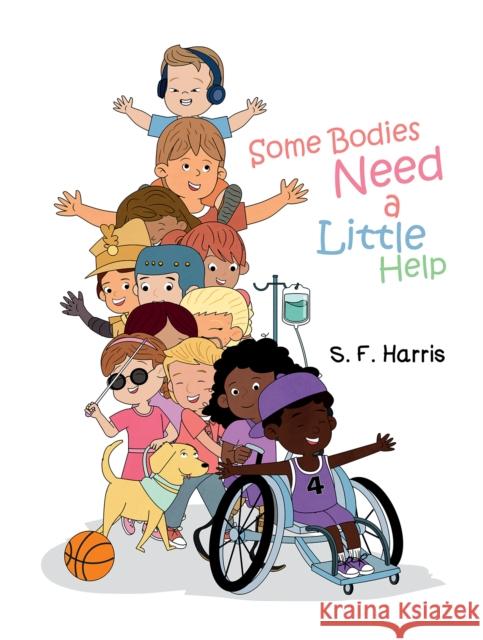 Some Bodies Need a Little Help S F Harris 9781685628338 Austin Macauley Publishers LLC