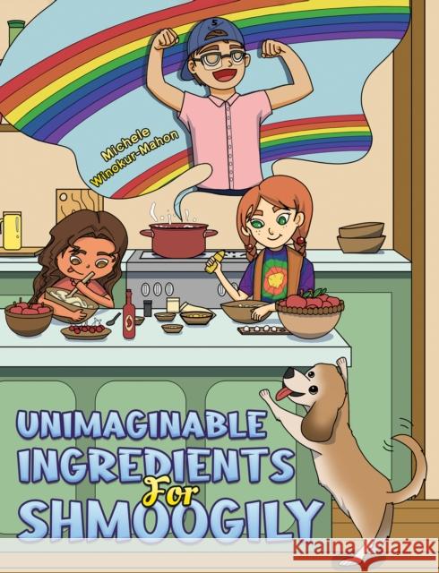 Unimaginable Ingredients For Shmoogily Michele Winokur-Mahon 9781685628437
