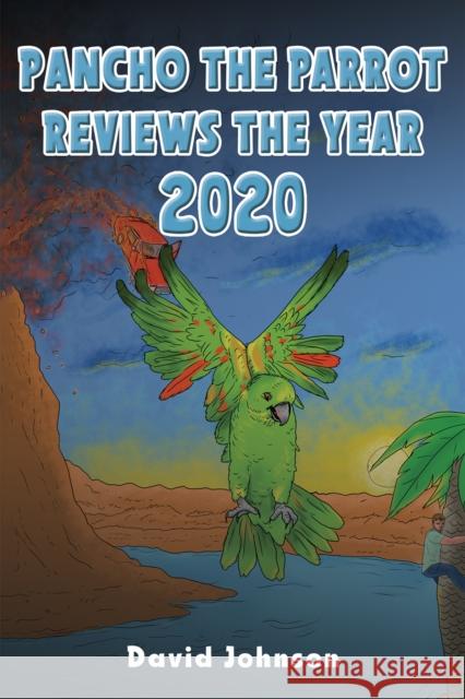 Pancho the Parrot Reviews the Year 2020 David Johnson 9781685628581 Austin Macauley Publishers LLC