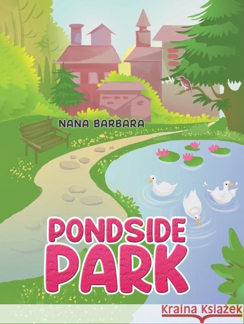 Pondside Park Nana Barbara 9781685629564 Austin Macauley Publishers LLC