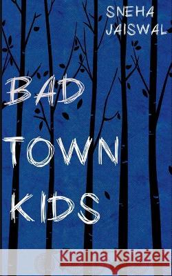 Bad Town Kids Sneha Jaiswal 9781685631376