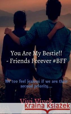 You Are My Bestie!! - Friends Forever #BFF Vivi Vivek   9781685632281 Notion Press