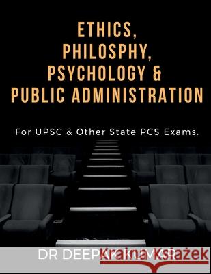 Ethics Philosophy, Psychology & Public Administration Deepak Kumar 9781685637552 Notion Press