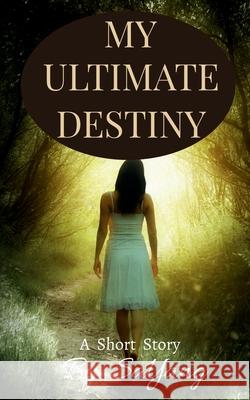 My Ultimate Destiny: A Short Story Sayang 9781685638849 Notion Press