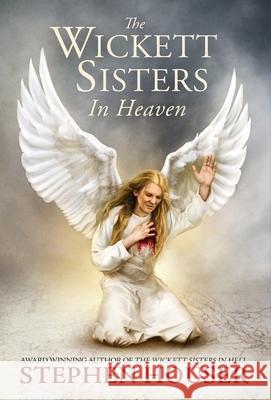 The Wickett Sisters in Heaven Stephen Houser 9781685640095 Stephen W Houser