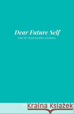 Dear Future Self: End of Year Guided Journal Amanda Marie Viviers 9781685640880