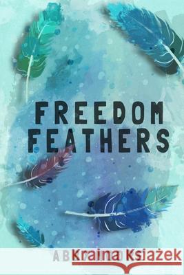 Freedom Feathers Abby Moore 9781685642280 ISBN Services