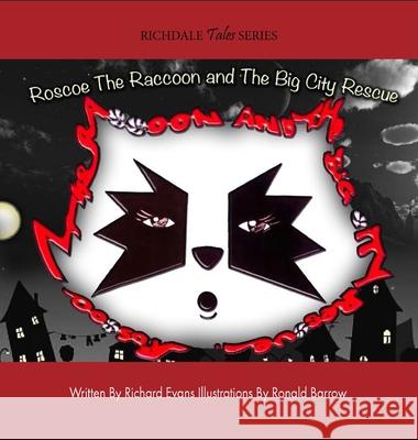 Roscoe The Raccoon and The Big City Rescue Richard Evans Dale Wilburg Ronald Barrow 9781685642884
