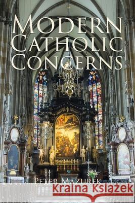 Modern Catholic Concerns Peter Mazurek 9781685643591