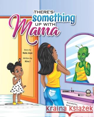 There's Something Up With Mama Nala Joye, Kira J 9781685644970