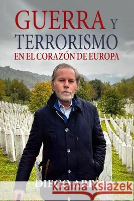 Guerra Y Terrorismo En El Corazón de Europa Diego Arria 9781685647117 Ediciones Ejv International